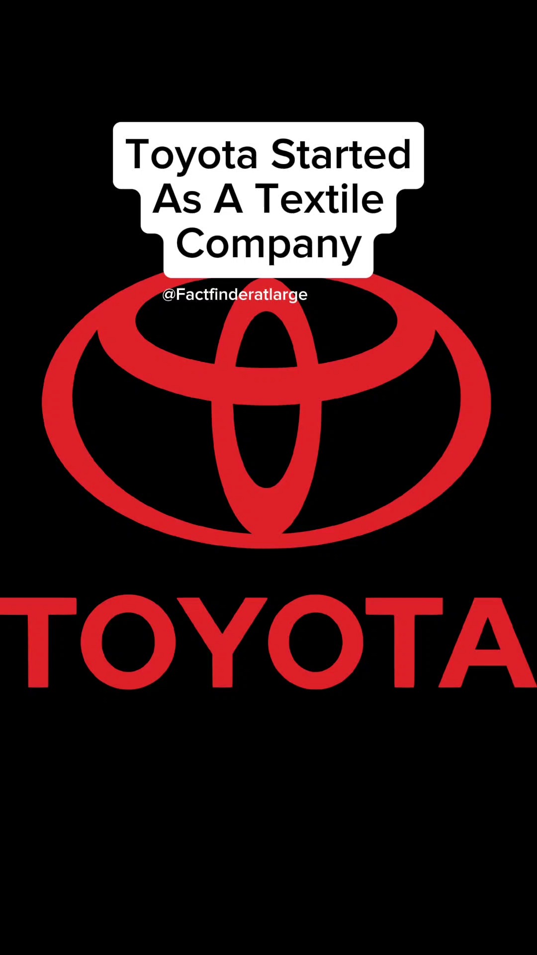 Toyota started as a Textile Company.